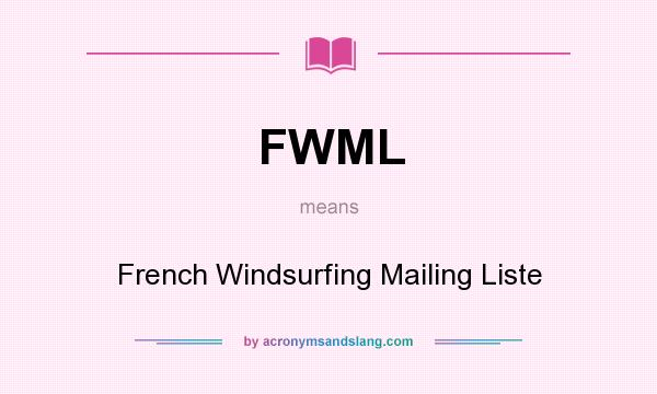 What does FWML mean? It stands for French Windsurfing Mailing Liste