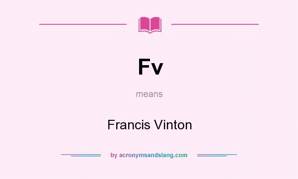 What does Fv mean? It stands for Francis Vinton