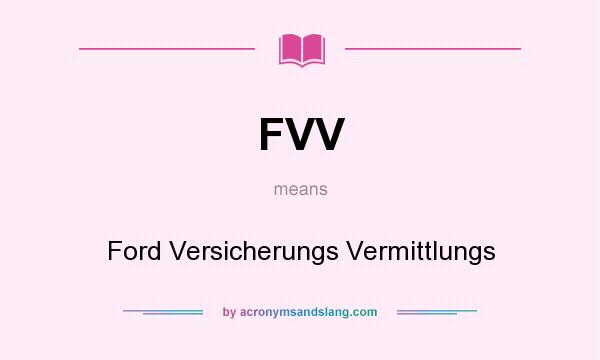 What does FVV mean? It stands for Ford Versicherungs Vermittlungs