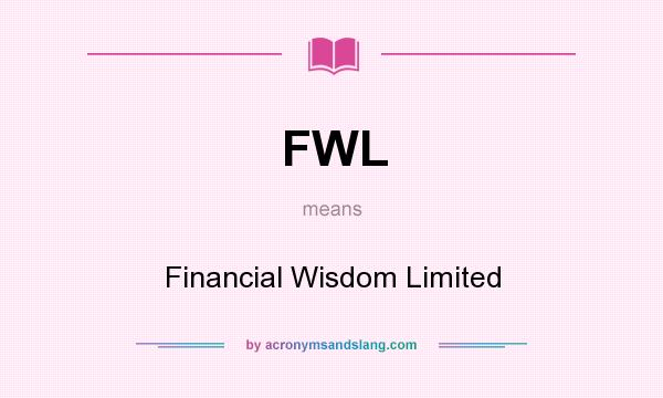 What does FWL mean? It stands for Financial Wisdom Limited
