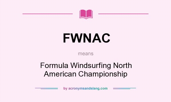 What does FWNAC mean? It stands for Formula Windsurfing North American Championship