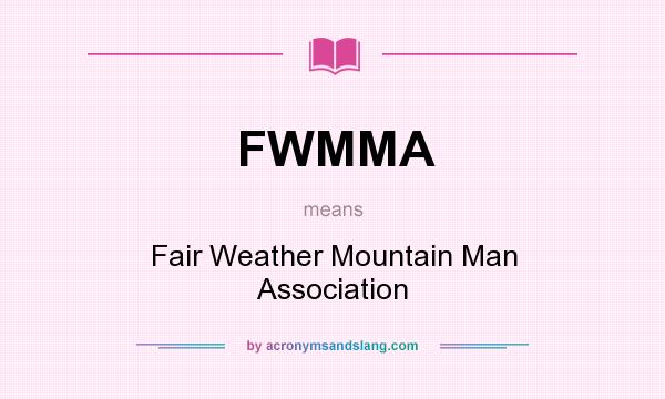What does FWMMA mean? It stands for Fair Weather Mountain Man Association