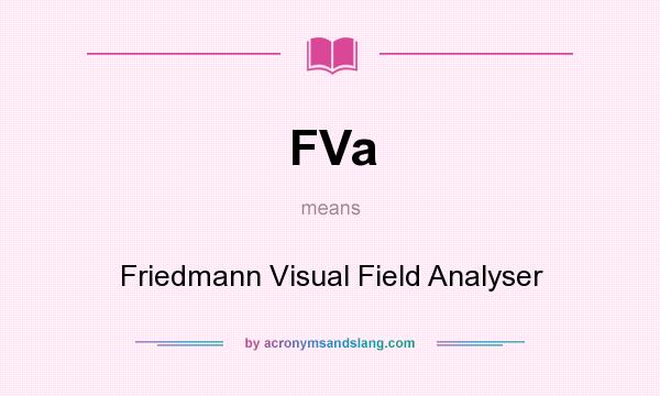 What does FVa mean? It stands for Friedmann Visual Field Analyser