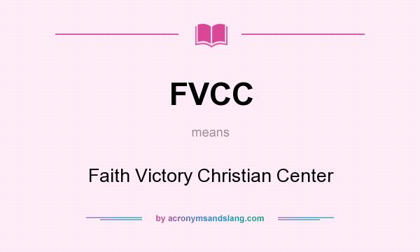 What does FVCC mean? It stands for Faith Victory Christian Center