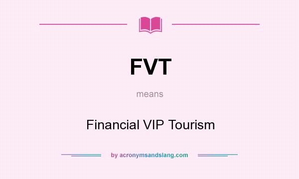 What does FVT mean? It stands for Financial VIP Tourism