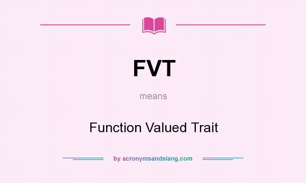 What does FVT mean? It stands for Function Valued Trait