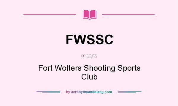 What does FWSSC mean? It stands for Fort Wolters Shooting Sports Club