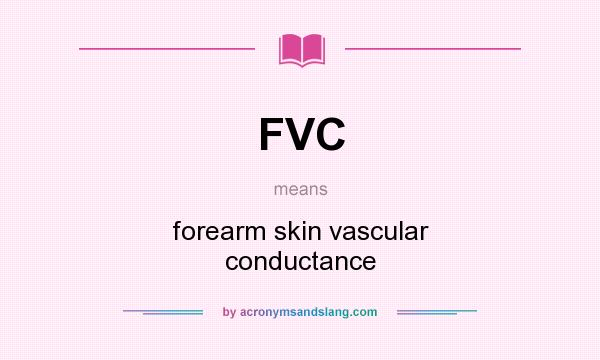 What does FVC mean? It stands for forearm skin vascular conductance