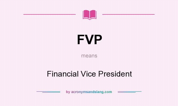 What does FVP mean? It stands for Financial Vice President