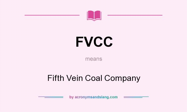 What does FVCC mean? It stands for Fifth Vein Coal Company