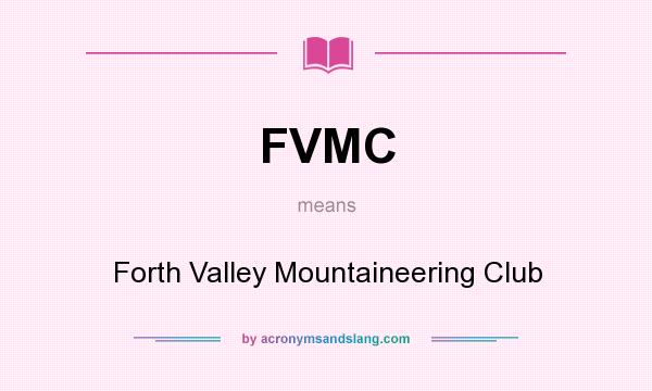 What does FVMC mean? It stands for Forth Valley Mountaineering Club