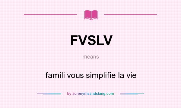 What does FVSLV mean? It stands for famili vous simplifie la vie