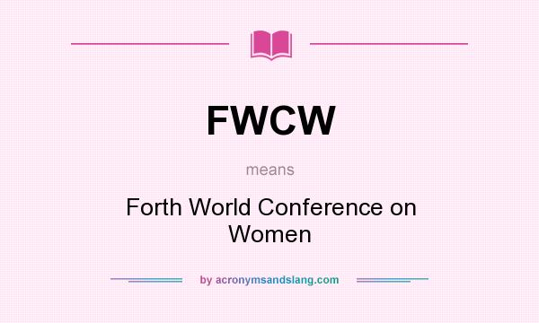 What does FWCW mean? It stands for Forth World Conference on Women