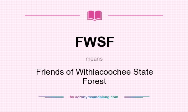 What does FWSF mean? It stands for Friends of Withlacoochee State Forest