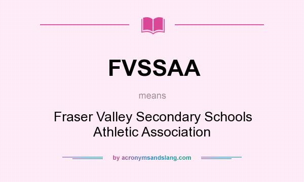 What does FVSSAA mean? It stands for Fraser Valley Secondary Schools Athletic Association