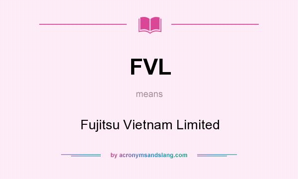 What does FVL mean? It stands for Fujitsu Vietnam Limited