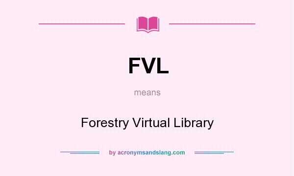 What does FVL mean? It stands for Forestry Virtual Library
