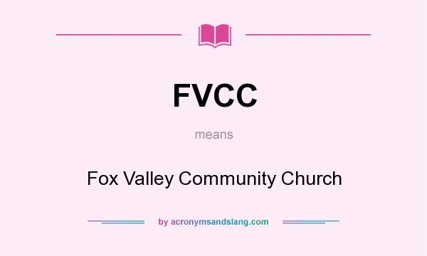 What does FVCC mean? It stands for Fox Valley Community Church