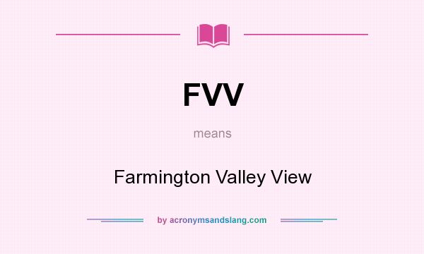 What does FVV mean? It stands for Farmington Valley View