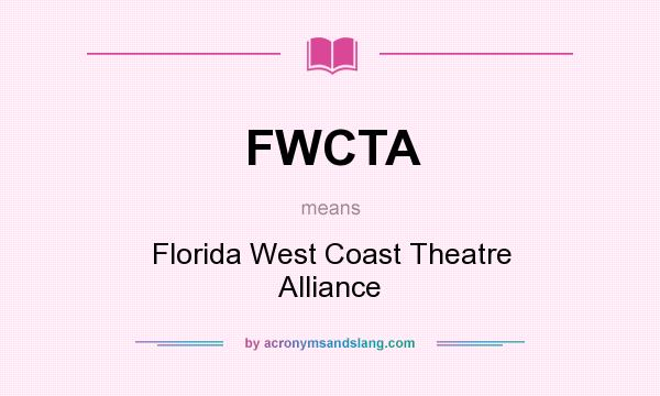 What does FWCTA mean? It stands for Florida West Coast Theatre Alliance