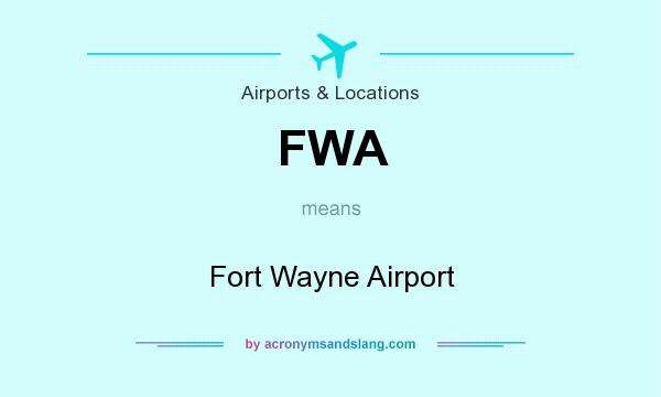 What does FWA mean? It stands for Fort Wayne Airport