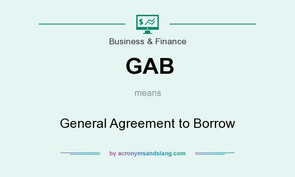What does GAB mean? It stands for General Agreement to Borrow