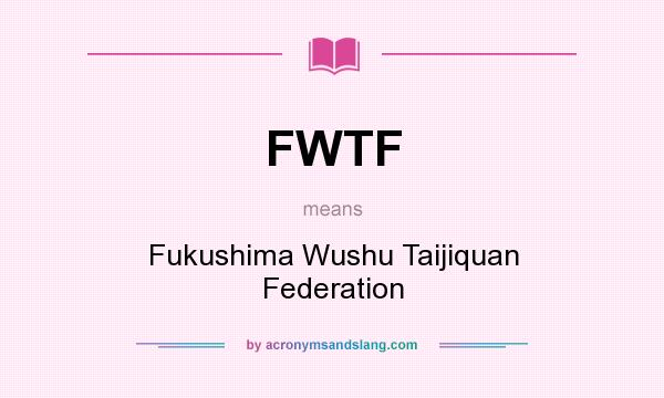 What does FWTF mean? It stands for Fukushima Wushu Taijiquan Federation
