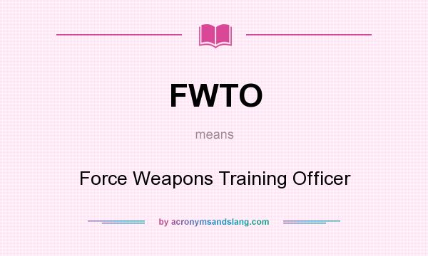 What does FWTO mean? It stands for Force Weapons Training Officer