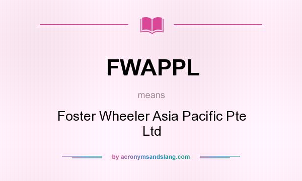What does FWAPPL mean? It stands for Foster Wheeler Asia Pacific Pte Ltd