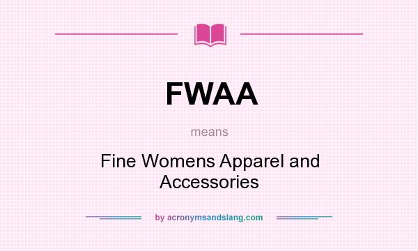 What does FWAA mean? It stands for Fine Womens Apparel and Accessories