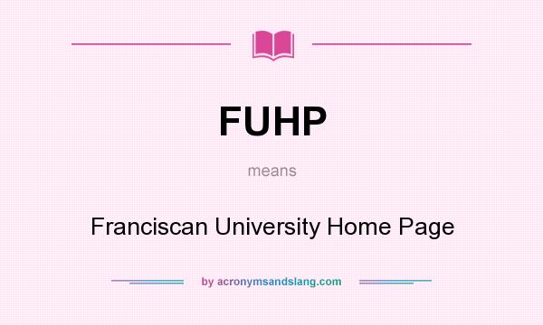 What does FUHP mean? It stands for Franciscan University Home Page