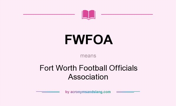 What does FWFOA mean? It stands for Fort Worth Football Officials Association