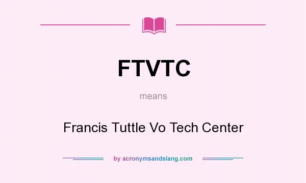 What does FTVTC mean? It stands for Francis Tuttle Vo Tech Center