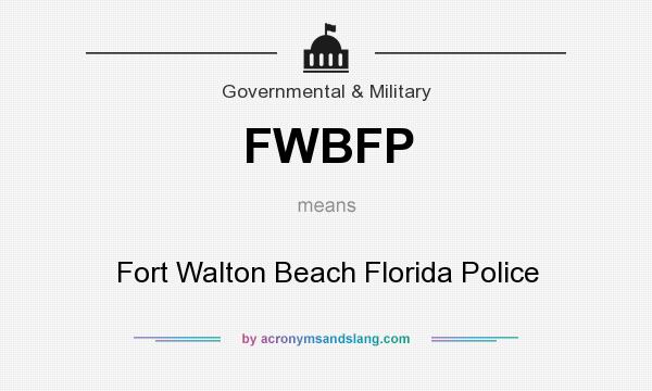 What does FWBFP mean? It stands for Fort Walton Beach Florida Police
