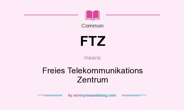 What does FTZ mean? It stands for Freies Telekommunikations Zentrum