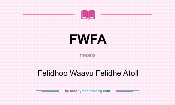 What does FWFA mean? It stands for Felidhoo Waavu Felidhe Atoll