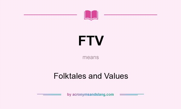What does FTV mean? It stands for Folktales and Values