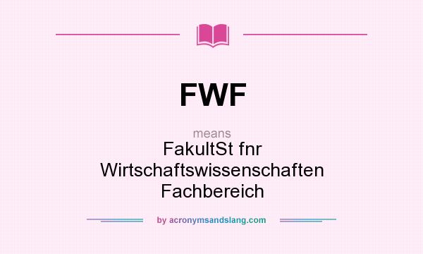 What does FWF mean? It stands for FakultSt fnr Wirtschaftswissenschaften Fachbereich