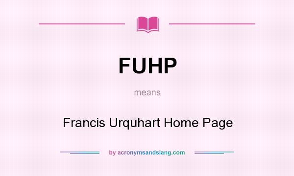 What does FUHP mean? It stands for Francis Urquhart Home Page