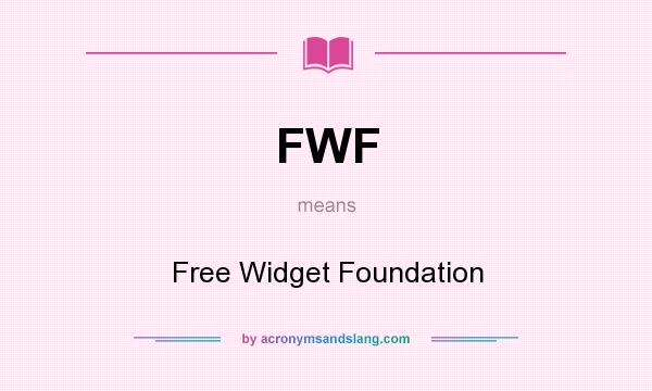 What does FWF mean? It stands for Free Widget Foundation