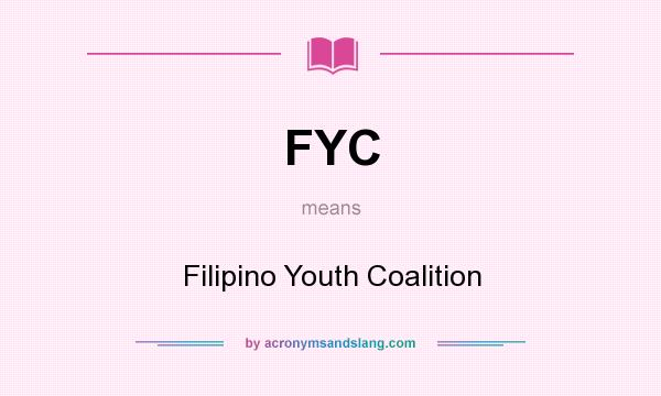 What does FYC mean? It stands for Filipino Youth Coalition
