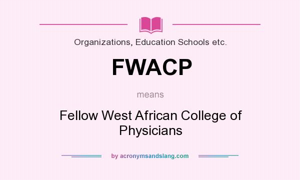 What does FWACP mean? It stands for Fellow West African College of Physicians