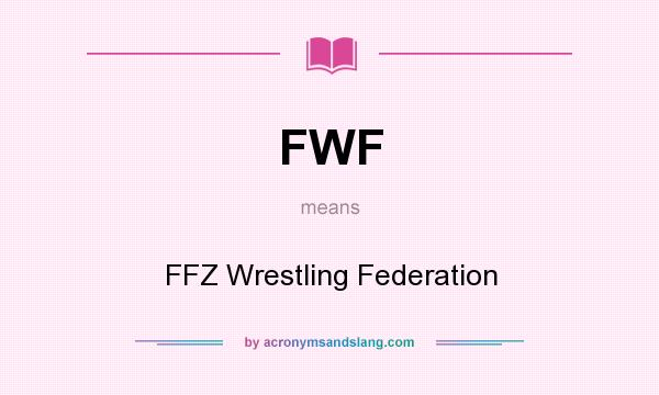 What does FWF mean? It stands for FFZ Wrestling Federation