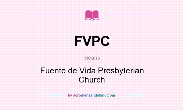 What does FVPC mean? It stands for Fuente de Vida Presbyterian Church