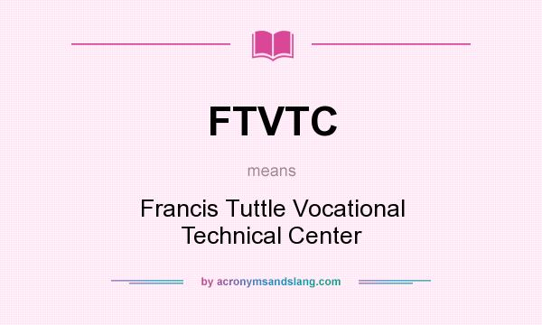 What does FTVTC mean? It stands for Francis Tuttle Vocational Technical Center