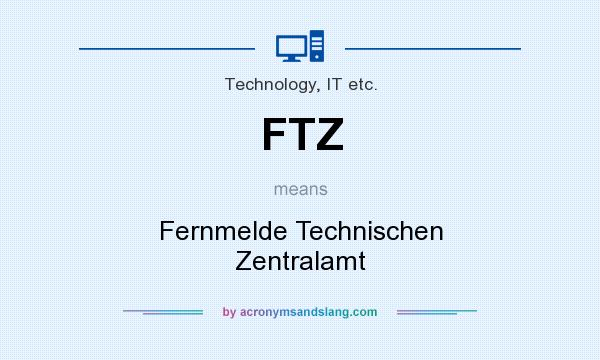What does FTZ mean? It stands for Fernmelde Technischen Zentralamt