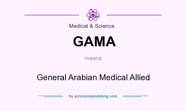 What does GAMA mean? It stands for General Arabian Medical Allied