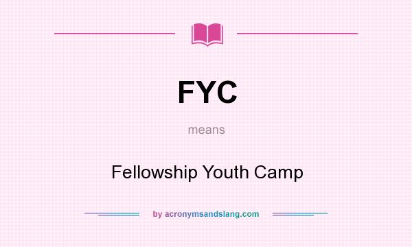 What does FYC mean? It stands for Fellowship Youth Camp
