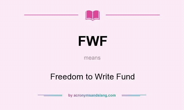 What does FWF mean? It stands for Freedom to Write Fund