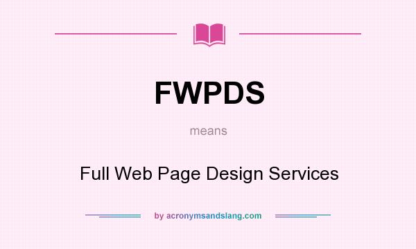 What does FWPDS mean? It stands for Full Web Page Design Services